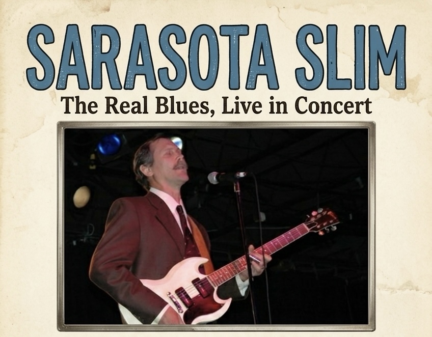 Sarasota Slim — The Real Blues, Live in Concert